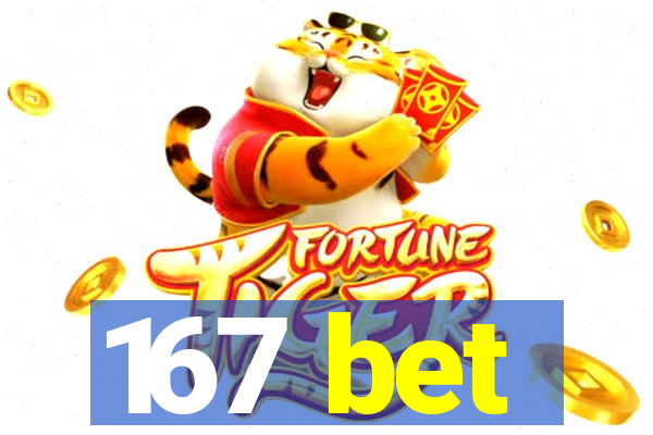 167 bet